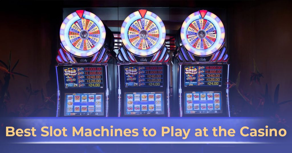 best slot machines to play at the casino