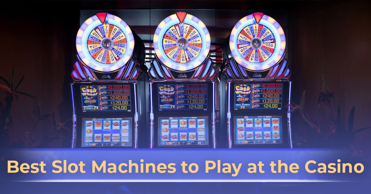 best slot machines to play at the casino