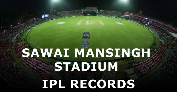 sawai mansingh stadium ipl records